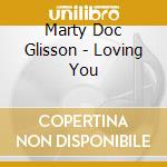 Marty Doc Glisson - Loving You cd