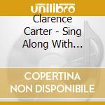 Clarence Carter - Sing Along With Clarence Carter cd