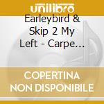 Earleybird & Skip 2 My Left - Carpe Dmv cd