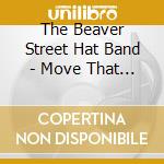 The Beaver Street Hat Band - Move That Thing cd