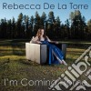 Rebecca De La Torre - I'M Coming Home cd