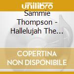 Sammie Thompson - Hallelujah The Best Of Sammie Thompson And Friends cd