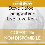Steve Dafoe - Songwriter - Live Love Rock cd