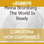 Minna Bromberg - The World Is Ready cd