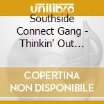 Southside Connect Gang - Thinkin' Out Loud cd musicale di Southside Connect Gang