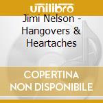 Jimi Nelson - Hangovers & Heartaches cd musicale di Jimi Nelson
