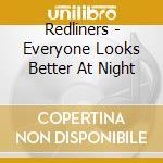 Redliners - Everyone Looks Better At Night cd