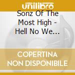 Sonz Of The Most High - Hell No We Won'T Go! cd