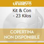 Kit & Con - 23 Kilos cd
