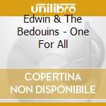 Edwin & The Bedouins - One For All cd musicale di Edwin & The Bedouins