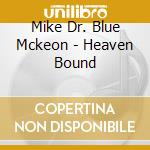 Mike Dr. Blue Mckeon - Heaven Bound cd