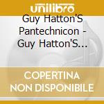 Guy Hatton'S Pantechnicon - Guy Hatton'S Pantechnicon cd