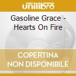 Gasoline Grace - Hearts On Fire cd