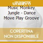 Music Monkey Jungle - Dance Move Play Groove cd