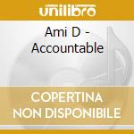 Ami D - Accountable cd
