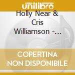 Holly Near & Cris Williamson - Cris & Holly cd musicale di Holly Near & Cris Williamson