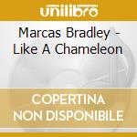 Marcas Bradley - Like A Chameleon cd
