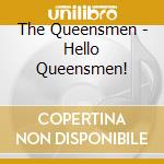 The Queensmen - Hello Queensmen! cd musicale di The Queensmen