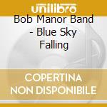 Bob Manor Band - Blue Sky Falling cd