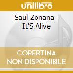 Saul Zonana - It'S Alive cd musicale di Saul Zonana