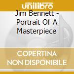 Jim Bennett - Portrait Of A Masterpiece cd musicale di Jim Bennett