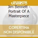 Jim Bennett - Portrait Of A Masterpiece cd
