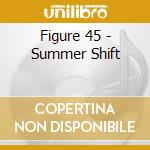 Figure 45 - Summer Shift cd musicale di Figure 45