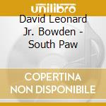 David Leonard Jr. Bowden - South Paw