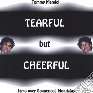 Tommy Mandel - Tearful But Cheerful cd musicale di Tommy Mandel