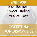 Jess Reimer - Sweet Darling And Sorrow cd