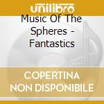 Music Of The Spheres - Fantastics cd
