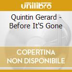Quintin Gerard - Before It'S Gone cd musicale di Quintin Gerard