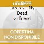 Lazaras - My Dead Girlfriend cd