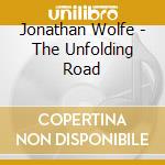 Jonathan Wolfe - The Unfolding Road cd