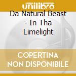 Da Natural Beast - In Tha Limelight cd