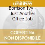 Borrison Ivy - Just Another Office Job cd