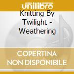 Knitting By Twilight - Weathering cd
