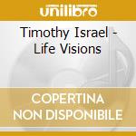 Timothy Israel - Life Visions cd