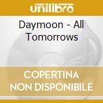 Daymoon - All Tomorrows cd