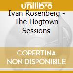 Ivan Rosenberg - The Hogtown Sessions cd