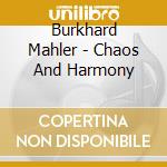 Burkhard Mahler - Chaos And Harmony cd