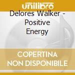 Delores Walker - Positive Energy cd