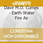 Dave M.D. Cumes - Earth Water Fire Air cd