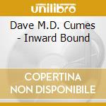 Dave M.D. Cumes - Inward Bound cd