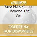 Dave M.D. Cumes - Beyond The Veil cd