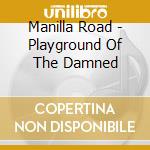 Manilla Road - Playground Of The Damned cd