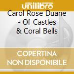 Carol Rose Duane - Of Castles & Coral Bells cd