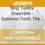 Bing Turkby Ensemble - Summon Forth The Mangonel cd