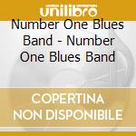 Number One Blues Band - Number One Blues Band cd musicale di Number One Blues Band