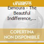 Exmoura - The Beautiful Indifference, Vol.2 cd